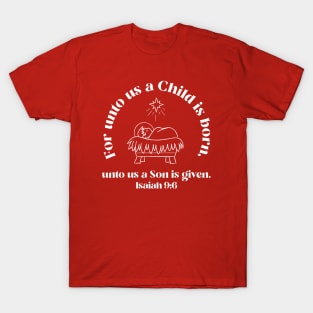 For unto us a Son is given, Isaiah 9:6 (dark) T-Shirt